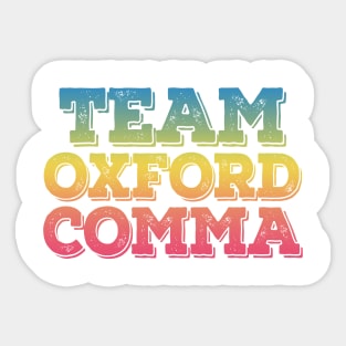 Team Oxford Comma  / English Nerds / College Student Sticker